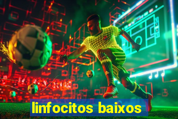 linfocitos baixos